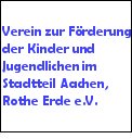 Logo Verein zur F�rderung der Kinder und Jugendlichen im Stadtteil Aachen, Rothe Erde e.V.